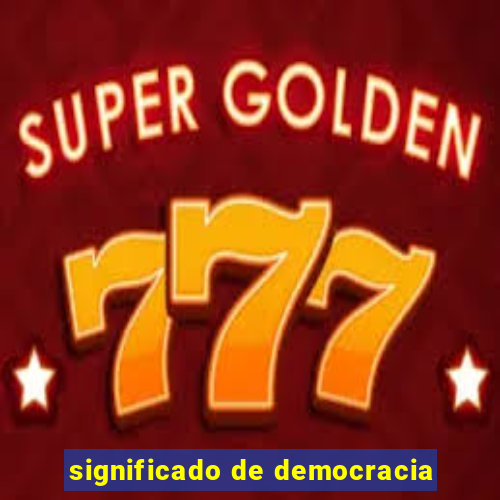 significado de democracia